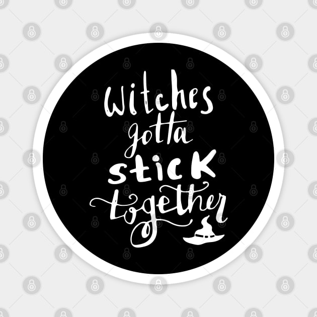 Witches Gotta Stick Together – Funny Halloween Quote Magnet by Butter Creative